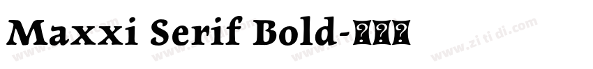Maxxi Serif Bold字体转换